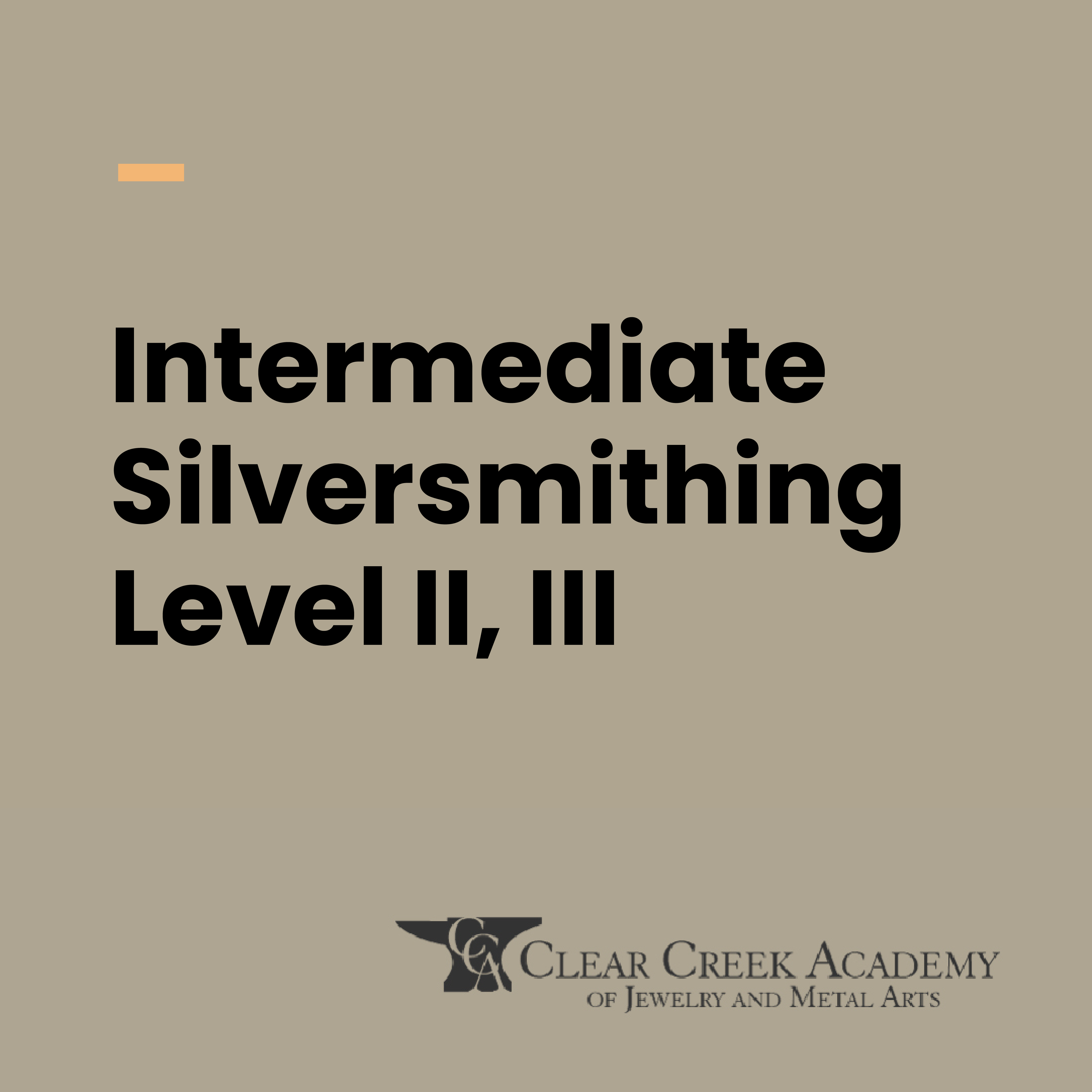 Intermediate Silversmithing II & III | Monday Eve | July 6 - Sept 14