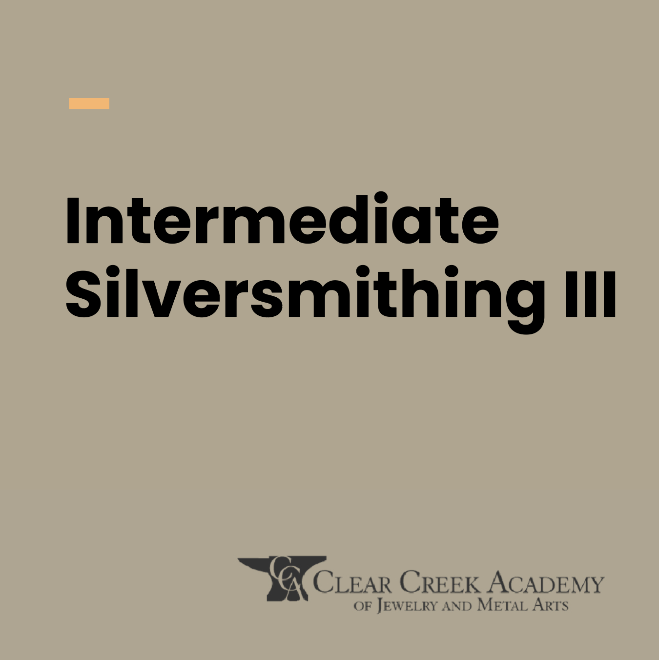 Intermediate Silversmithing III | Thursday Day | Oct 8 - Dec 17
